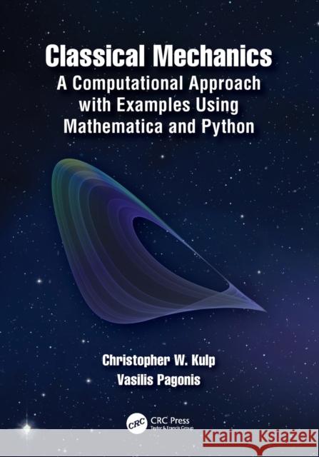 Classical Mechanics: A Computational Approach with Examples Using Mathematica and Python Kulp, Christopher W. 9781138495289 CRC Press