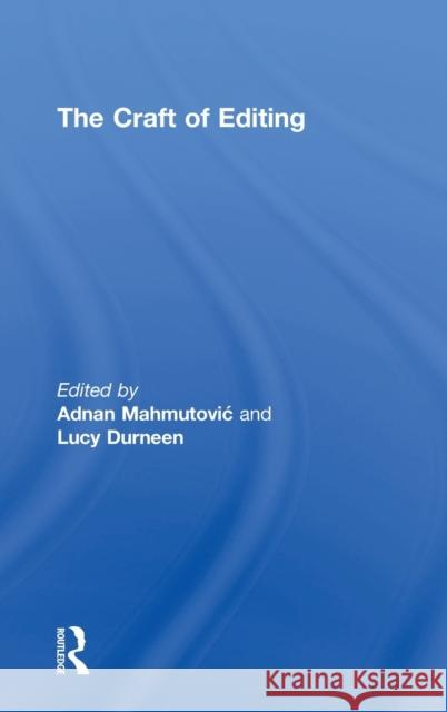 The Craft of Editing Adnan Mahmutovic Lucy Durneen 9781138495791 Routledge