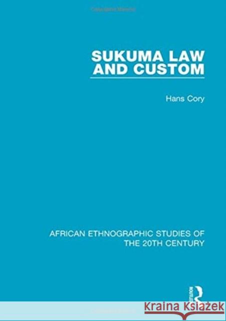 Sukuma Law and Custom Hans Cory 9781138496071 Taylor and Francis