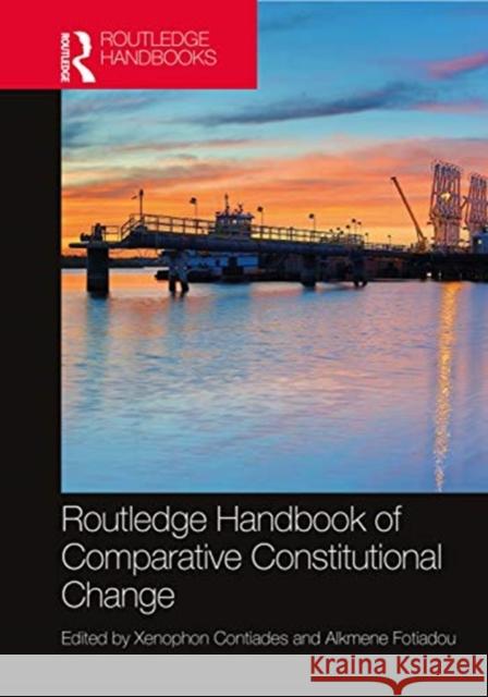 Routledge Handbook of Comparative Constitutional Change Xenophon Contiades Alkmene Fotiadou 9781138496644