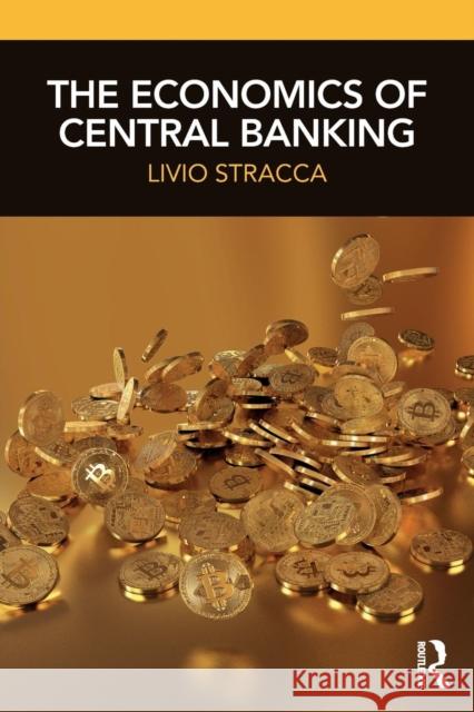 The Economics of Central Banking Livio Stracca 9781138496712 Routledge