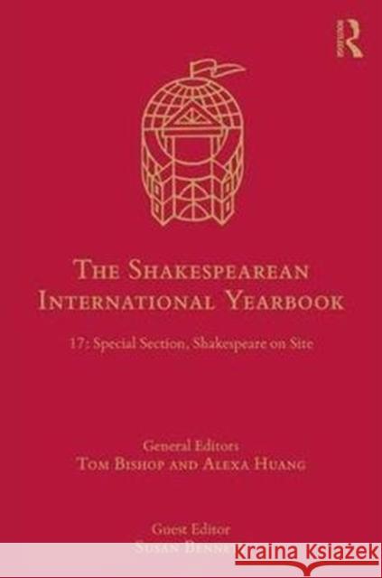 The Shakespearean International Yearbook: 17: Special Section, Shakespeare and Value Tom Bishop Alexa Joubin 9781138497108