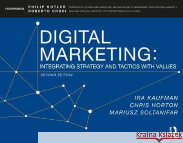 Digital Marketing: Integrating Strategy, Sustainability, and Purpose Ira Kaufman Chris Horton Mariusz Soltanifar 9781138497283 Taylor & Francis Ltd
