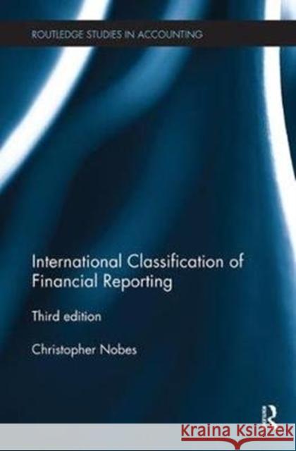 International Classification of Financial Reporting: Third Edition Christopher Nobes 9781138497344