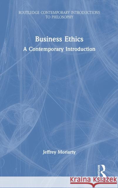 BUSINESS ETHICS JEFFREY MORIARTY 9781138498136 