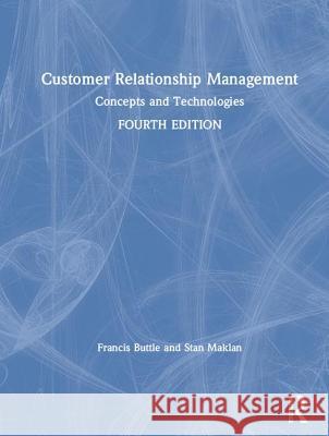 Customer Relationship Management: Concepts and Technologies Francis Buttle Stan Maklan 9781138498266 Routledge