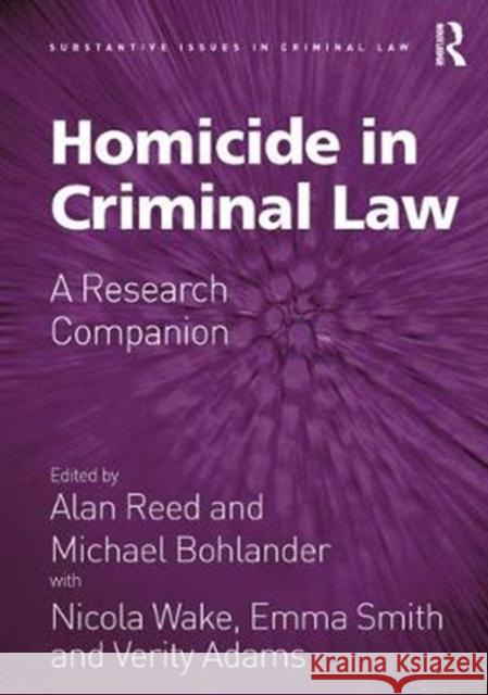 Homicide in Criminal Law: A Research Companion Alan Reed Michael Bohlander 9781138498419 Routledge
