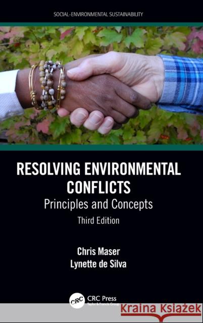 Resolving Environmental Conflicts: Principles and Concepts, Third Edition Chris Maser Lynette d 9781138498822 CRC Press