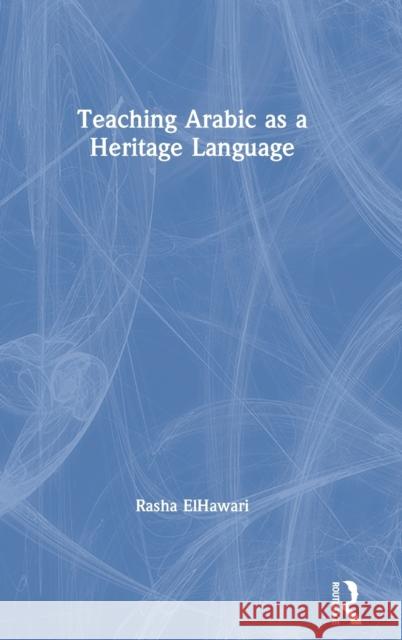 Teaching Arabic as a Heritage Language Rasha Elhawari 9781138499331 Routledge