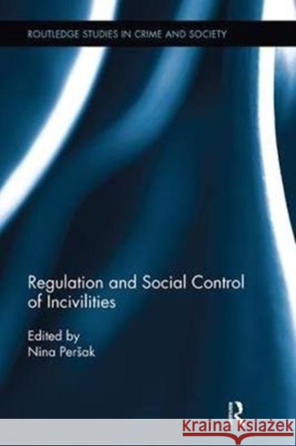 Regulation and Social Control of Incivilities Nina Persak 9781138499461 Routledge