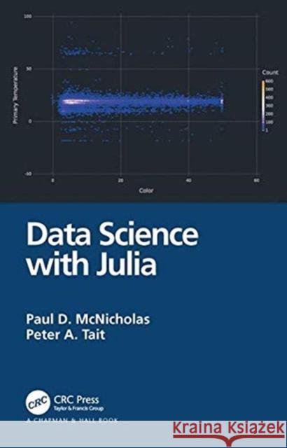 Data Science with Julia Paul D. McNicholas Peter A. Tait 9781138499980 CRC Press