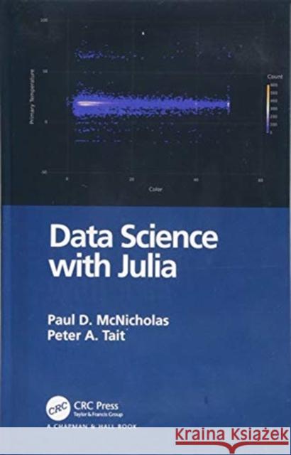 Data Science with Julia Paul D. McNicholas Peter Tait 9781138499997 CRC Press