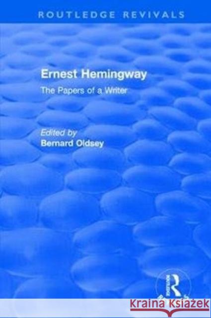 Routledge Revivals: Ernest Hemingway (1981): The Papers of a Writer Bernard Stanley Oldsey 9781138500297 Routledge