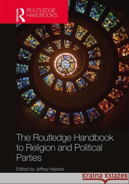 The Routledge Handbook to Religion and Political Parties Jeffrey Haynes 9781138500464