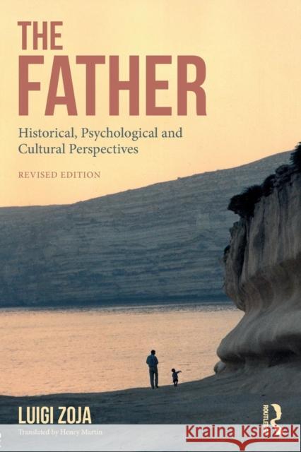 The Father: Historical, Psychological and Cultural Perspectives Luigi Zoja 9781138500914 Routledge