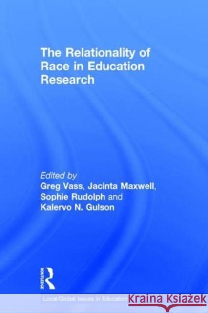 The Relationality of Race and Racism in Education Greg Vass 9781138501003 Routledge