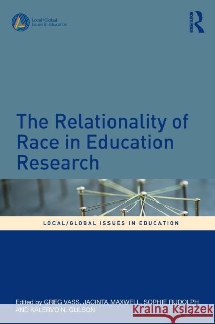 The Relationality of Race in Education Research Vass, Greg 9781138501072