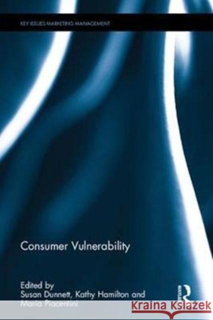 Consumer Vulnerability Susan Dunnett Kathy Hamilton Maria Piacentini 9781138501164 Routledge