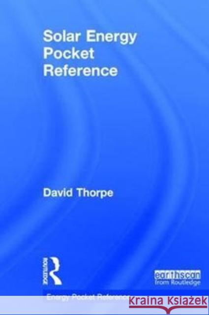 Solar Energy Pocket Reference Dave Thorpe 9781138501201