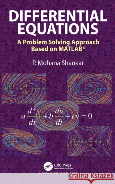 Differential Equations: A Problem Solving Approach Based on MATLAB P. M. Shankar 9781138501607 CRC Press
