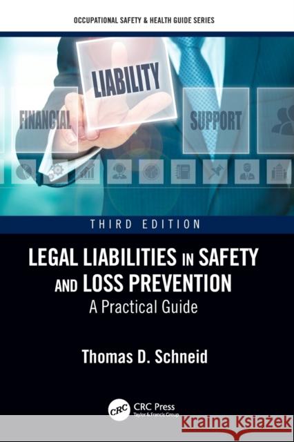 Legal Liabilities in Safety and Loss Prevention: A Practical Guide, Third Edition Thomas D. Schneid 9781138501652 CRC Press