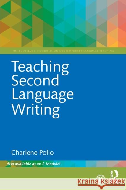 Teaching Second Language Writing Charlene Polio 9781138501676 Routledge