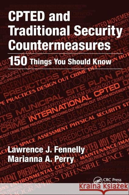 Cpted and Traditional Security Countermeasures: 150 Things You Should Know Lawrence J. Fennelly Marianna A. Perry 9781138501737