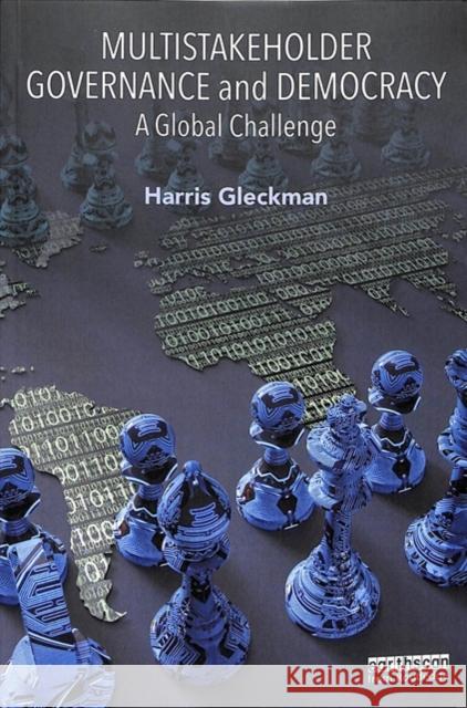 Multistakeholder Governance and Democracy: A Global Challenge Harris Gleckman 9781138502130 Routledge