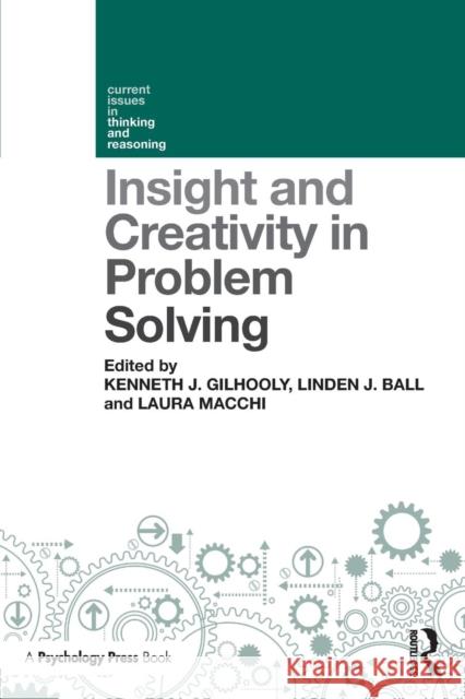 Insight and Creativity in Problem Solving Kenneth J. Gilhooly Linden J. Ball Laura Macchi 9781138502475