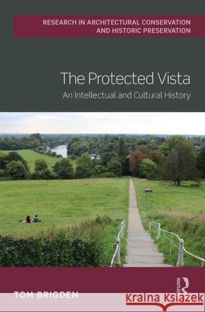 The Protected Vista: An Intellectual and Cultural History Thomas Brigden 9781138502642 Routledge