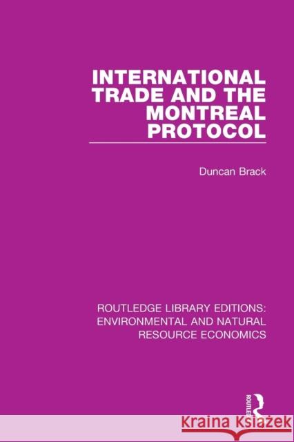 International Trade and the Montreal Protocol Duncan Brack 9781138503229