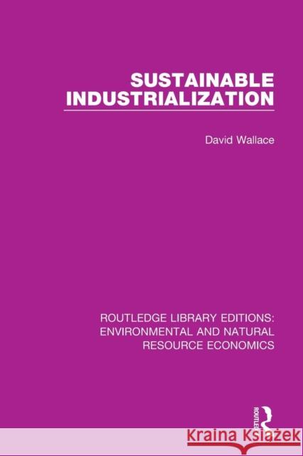 Sustainable Industrialization David Wallace 9781138503342