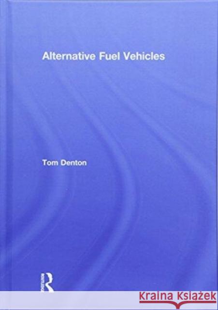 Alternative Fuel Vehicles Tom Denton 9781138503700