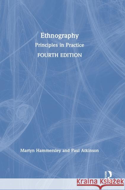 Ethnography: Principles in Practice Martyn Hammersley Paul Atkinson 9781138504455 Routledge