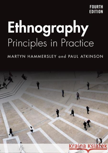 Ethnography: Principles in Practice Martyn Hammersley Paul Atkinson 9781138504462 Taylor & Francis Ltd