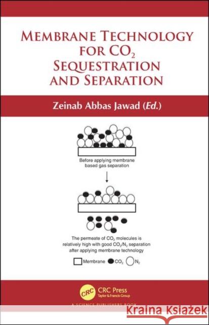 Membrane Technology for Co2 Sequestration Zeinab Abbas Jawad 9781138504509 CRC Press