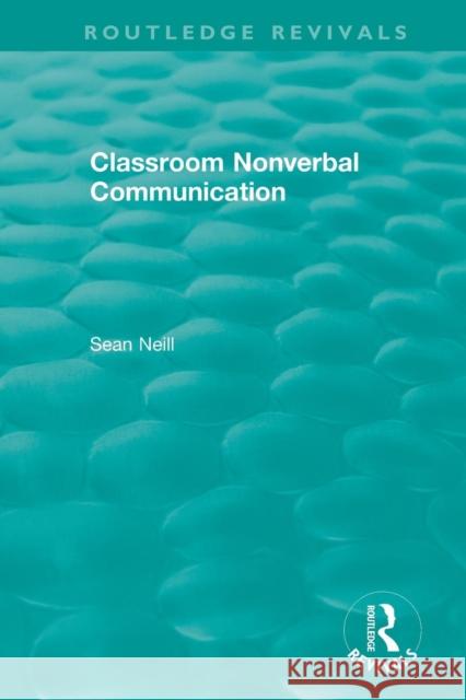 Classroom Nonverbal Communication Sean Neill 9781138504547