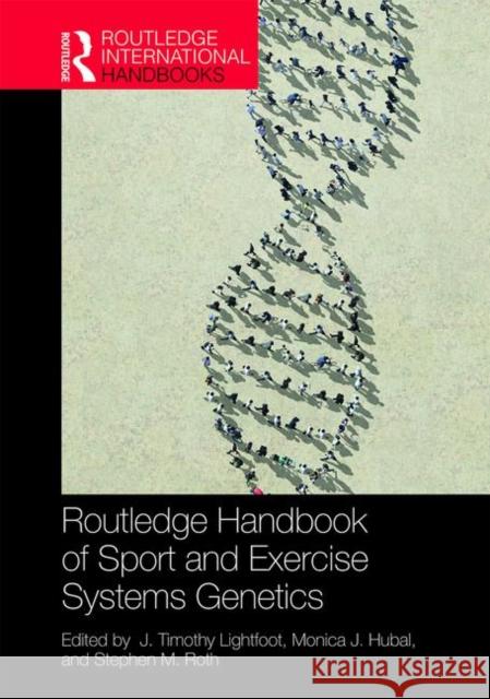 Routledge Handbook of Sport and Exercise Systems Genetics J. Timothy Lightfoot Monica J. Hubal Stephen M. Roth 9781138504851