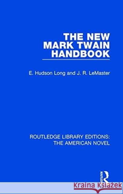 The New Mark Twain Handbook E. Hudson Long J. R. LeMaster 9781138504950 Routledge