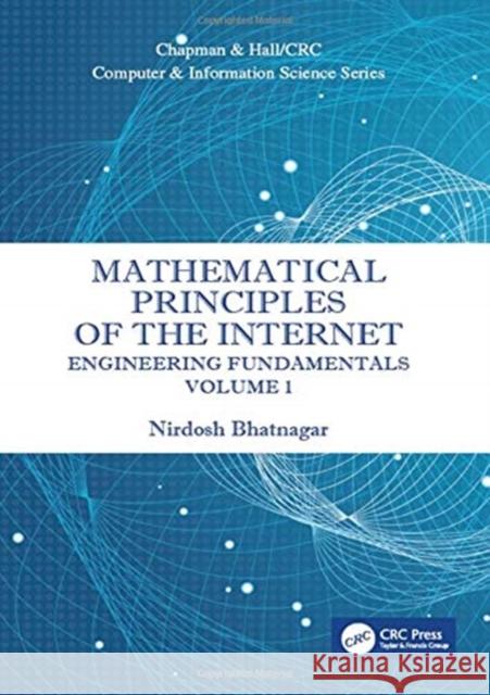 Mathematical Principles of the Internet, Volume 1: Engineering Nirdosh Bhatnagar 9781138505483 Taylor & Francis (ML)