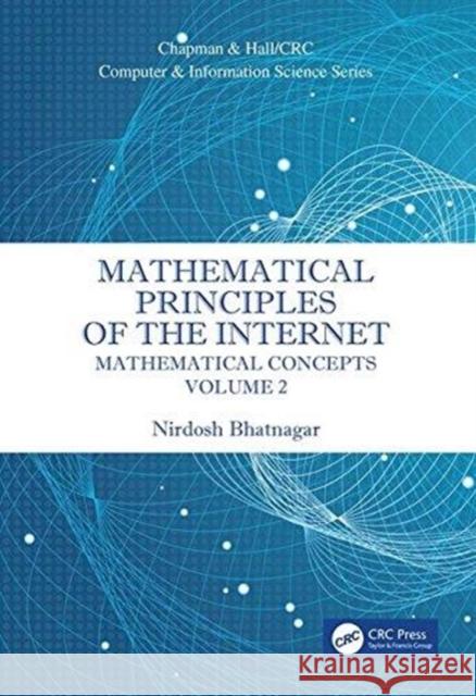 Mathematical Principles of the Internet, Volume 2: Mathematics Nirdosh Bhatnagar 9781138505513 Taylor & Francis (ML)