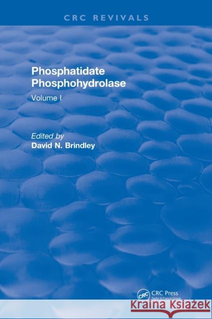 Phosphatidate Phosphohydrolase (1988): Volume I David N. Brindley 9781138505735 CRC Press