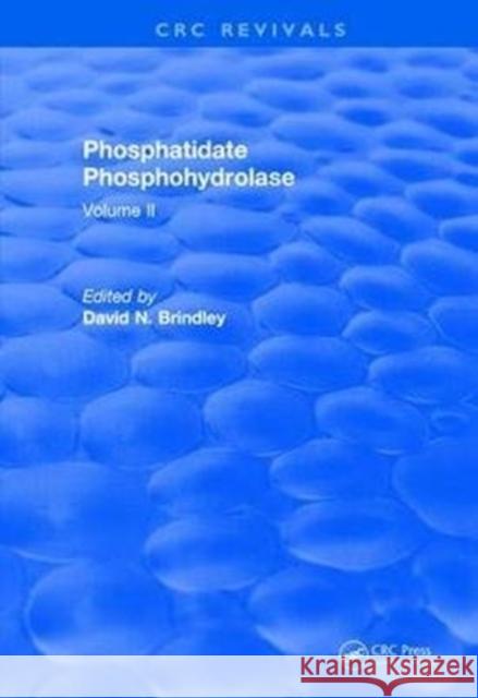 Phosphatidate Phosphohydrolase (1988): Volume II David N. Brindley 9781138505780 CRC Press