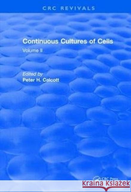 Continuous Cultures of Cells: Volume II Peter H. Calcott 9781138505797 CRC Press