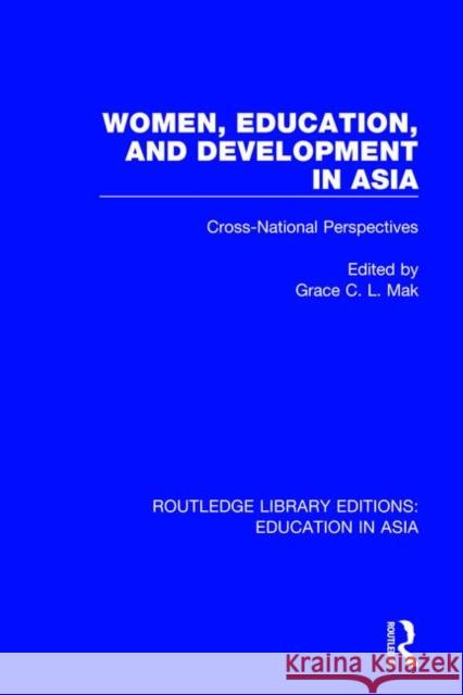 Women, Education and Development in Asia: Cross-National Perspectives Grace C. L. Mak 9781138505865 Routledge