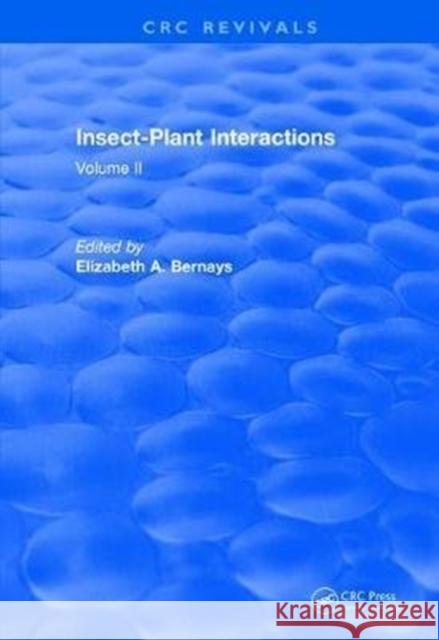 Insect-Plant Interactions (1990): Volume II Elizabeth a. Bernays 9781138505902 CRC Press