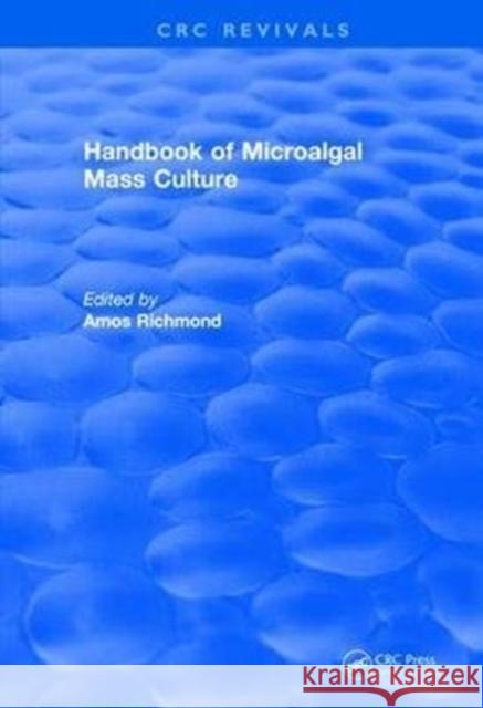 Handbook of Microalgal Mass Culture (1986) Amos Richmond 9781138505933 CRC Press