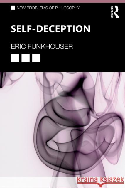 Self-Deception Eric Funkhouser 9781138506121 Routledge