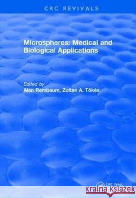 Revival: Microspheres: Medical and Biological Applications (1988) Tokes, Zoltan A. 9781138506206 CRC Press