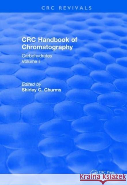 Handbook of Chromatography Vol I (1982): Carbohydrates Shirley C. Churms 9781138506213 CRC Press